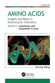 Title: Amino Acids: Insights and Roles in Heterocyclic Chemistry: Volume 4: Azlactones and Oxazolidin-5-ones, Author: Zerong Wang