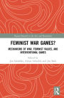 Feminist War Games?: Mechanisms of War, Feminist Values, and Interventional Games