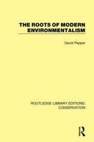 Title: The Roots of Modern Environmentalism, Author: David Pepper