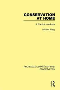 Title: Conservation at Home: A Practical Handbook, Author: Michael Allaby