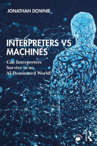 Title: Interpreters vs Machines: Can Interpreters Survive in an AI-Dominated World?, Author: Jonathan Downie