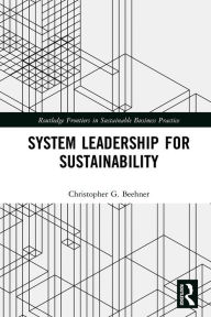 Title: System Leadership for Sustainability, Author: Christopher G. Beehner