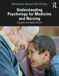 Title: Understanding Psychology for Medicine and Nursing: Insights and Applications, Author: Mohamed Ahmed Abd El-Hay