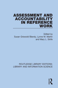 Title: Assessment and Accountability in Reference Work, Author: Susan Griswold Blandy