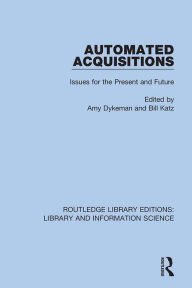 Title: Automated Acquisitions: Issues for the Present and Future, Author: Amy Dykeman