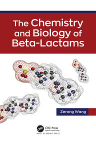 Title: The Chemistry and Biology of Beta-Lactams, Author: Zerong Wang