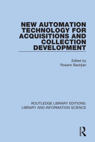 Title: New Automation Technology for Acquisitions and Collection Development, Author: Rosann Bazirjian