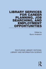 Title: Library Services for Career Planning, Job Searching, and Employment Opportunities, Author: Byron Anderson