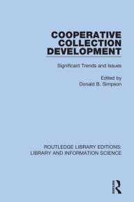 Title: Cooperative Collection Development: Significant Trends and Issues, Author: Donald B. Simpson