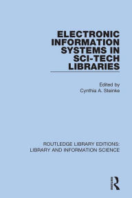 Title: Electronic Information Systems in Sci-Tech Libraries, Author: Cynthia A. Steinke