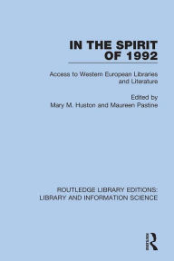 Title: In the Spirit of 1992: Access to Western European Libraries and Literature, Author: Mary M. Huston