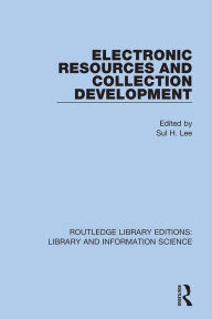 Title: Electronic Resources and Collection Development, Author: Sul H. Lee
