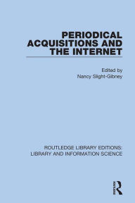 Title: Periodical Acquisitions and the Internet, Author: Nancy Slight-Gibney