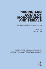 Title: Pricing and Costs of Monographs and Serials: National and International Issues, Author: Sul H. Lee