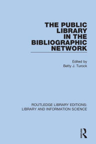 Title: The Public Library in the Bibliographic Network, Author: Betty Turock