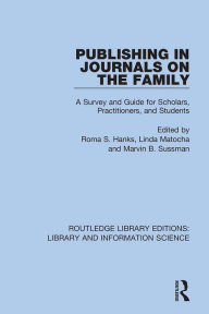 Title: Publishing in Journals on the Family: Essays on Publishing, Author: Roma S. Hanks