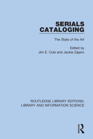 Title: Serials Cataloging: The State of the Art, Author: Jim E. Cole