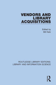 Title: Vendors and Library Acquisitions, Author: Bill Katz