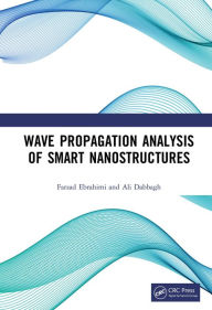 Title: Wave Propagation Analysis of Smart Nanostructures, Author: Farzad Ebrahimi