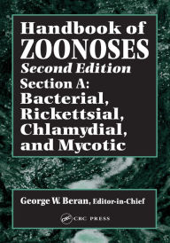 Title: Handbook of Zoonoses, Second Edition, Section A: Bacterial, Rickettsial, Chlamydial, and Mycotic Zoonoses, Author: George W. Beran