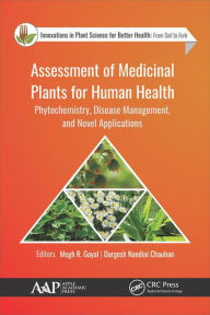 Title: Assessment of Medicinal Plants for Human Health: Phytochemistry, Disease Management, and Novel Applications, Author: Megh R. Goyal