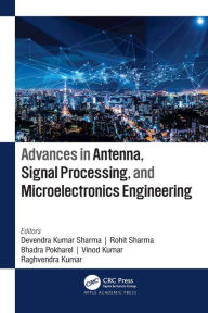 Title: Advances in Antenna, Signal Processing, and Microelectronics Engineering, Author: Devendra Kumar Sharma