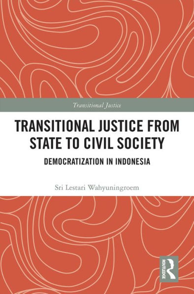 Transitional Justice from State to Civil Society: Democratization in Indonesia