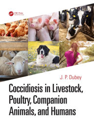 Title: Coccidiosis in Livestock, Poultry, Companion Animals, and Humans, Author: J. P. Dubey