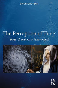 Title: The Perception of Time: Your Questions Answered, Author: Simon Grondin