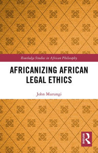 Title: Africanizing African Legal Ethics, Author: John Murungi