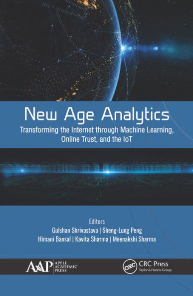 New Age Analytics: Transforming the Internet through Machine Learning, IoT, and Trust Modeling