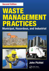 Title: Waste Management Practices: Municipal, Hazardous, and Industrial, Second Edition, Author: John Pichtel