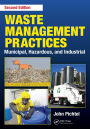 Waste Management Practices: Municipal, Hazardous, and Industrial, Second Edition