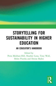 Title: Storytelling for Sustainability in Higher Education: An Educator's Handbook, Author: Petra Molthan-Hill