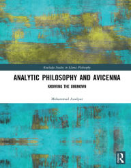 Title: Analytic Philosophy and Avicenna: Knowing the Unknown, Author: Mohammad Azadpur