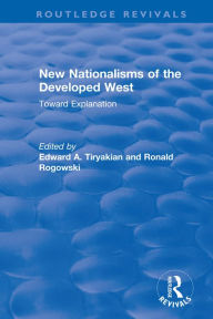 Title: New Nationalisms of the Developed West: Toward Explanation, Author: Edward Tiryakian