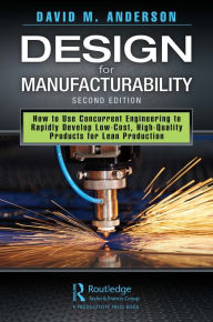 Title: Design for Manufacturability: How to Use Concurrent Engineering to Rapidly Develop Low-Cost, High-Quality Products for Lean Production, Second Edition, Author: David M. Anderson