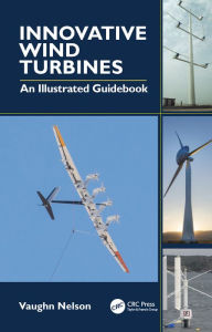 Title: Innovative Wind Turbines: An Illustrated Guidebook, Author: Vaughn Nelson