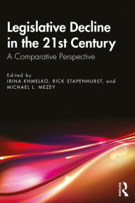 Title: Legislative Decline in the 21st Century: A Comparative Perspective, Author: Irina Khmelko