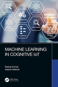 Title: Machine Learning in Cognitive IoT, Author: Neeraj Kumar
