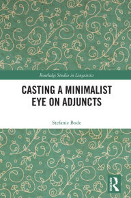 Title: Casting a Minimalist Eye on Adjuncts, Author: Stefanie Bode