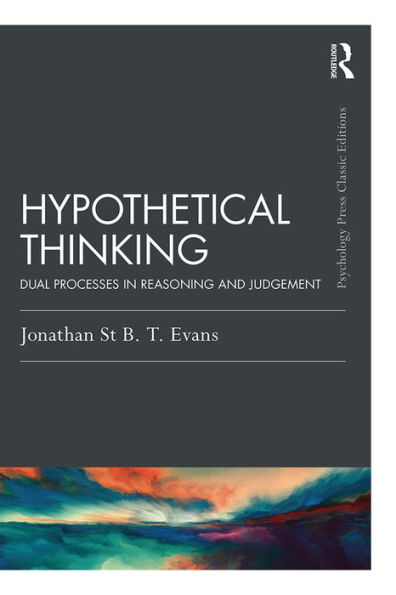 Hypothetical Thinking: Dual Processes in Reasoning and Judgement