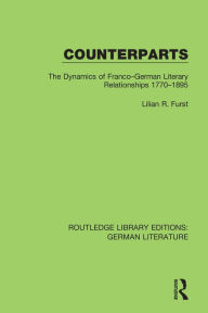 Title: Counterparts: The Dynamics of Franco-German Literary Relationships 1770-1895, Author: Lilian R. Furst