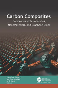 Title: Carbon Composites: Composites with Nanotubes, Nanomaterials, and Graphene Oxide, Author: Eduardo A. Castro