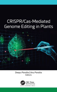 Title: CRISPR/Cas-Mediated Genome Editing in Plants, Author: Deepu Pandita