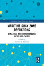 Maritime Gray Zone Operations: Challenges and Countermeasures in the Indo-Pacific