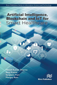 Title: Artificial Intelligence, Blockchain and IoT for Smart Healthcare, Author: Hitesh Kumar Sharma