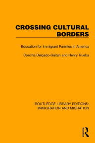 Title: Crossing Cultural Borders: Education for Immigrant Families in America, Author: Concha Delgado-Gaitan