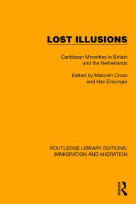 Title: Lost Illusions: Caribbean Minorities in Britain and the Netherlands, Author: Malcolm Cross