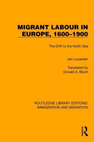 Title: Migrant Labour in Europe, 1600-1900: The Drift to the North Sea, Author: Jan Lucassen